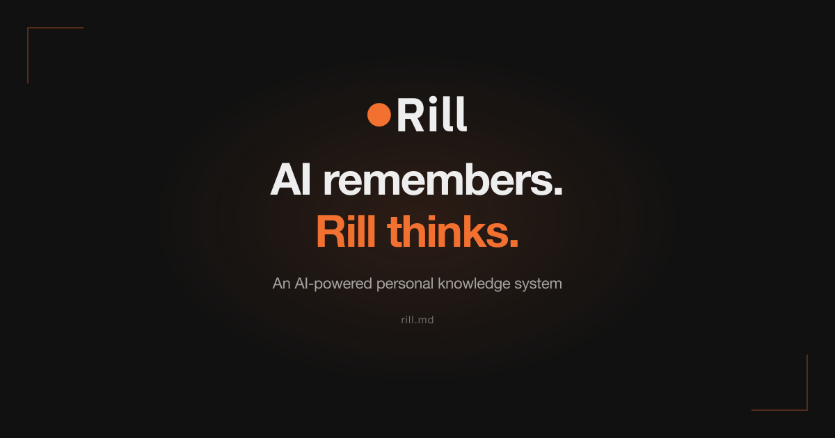 Rill — AI Thinking Partner for Personal Knowledge